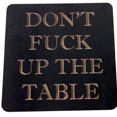 Don't F**k Up The Table Coasters