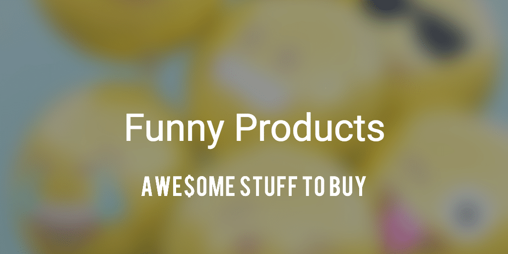 Funny Products Awesome Stuff to Buy
