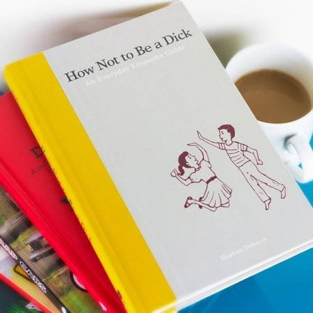 How Not to Be a Dick Book