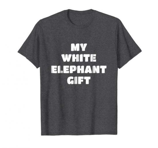 “My White Elephant Gift” T-Shirt