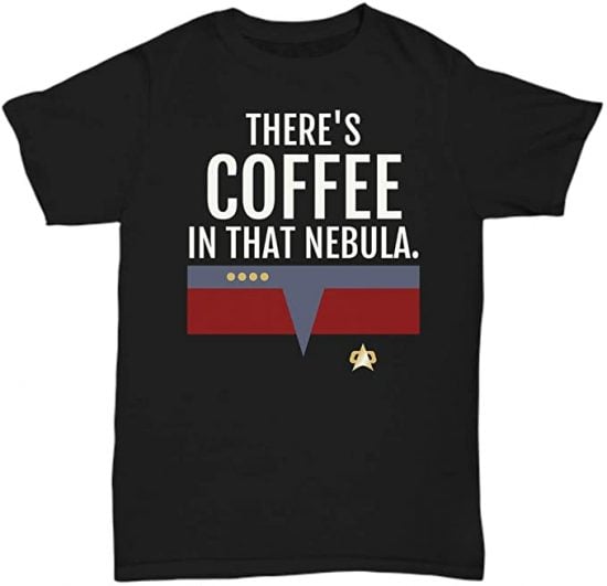 There’s Coffee in that Nebula Shirt