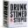 Drunk Stoned or Stupid
