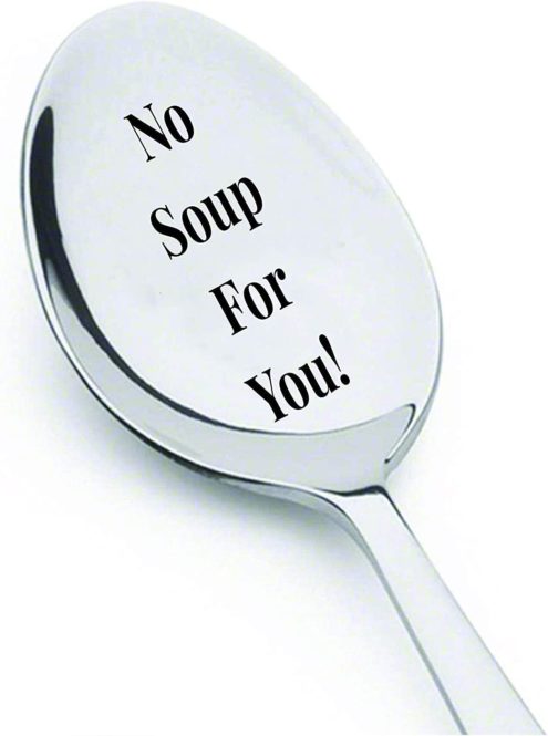 No Soup for You Soup Spoon