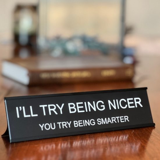 I’ll Try Being Nicer Name Plate